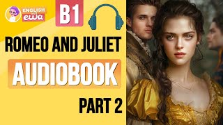 🎧 Improve your English with English Audiobook ❤️‍🔥 quotRomeo and Julietquot for Beginners  Part 2 [upl. by Ytirehc]