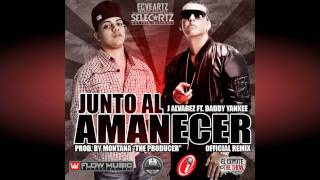 J Alvarez Feat Daddy Yankee  Junto Al Amanecer Remix [upl. by Madelin]