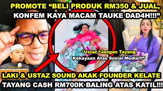 LAKI ampUSTAZ SOUND AKAK FOUNDER KELATE TAYANG RM700K BALlNG AT4S KATlL PROMOTE quotKAYA MCM TAUKE DAD4Hquot [upl. by Ydniahs]