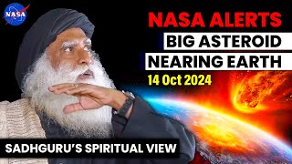 🚨 NASA ALERTS  BIG ASTEROID Nearing EARTH🌍  Sadhguru’s Spiritual View  14 Oct 2024🚀 [upl. by Cornelia]