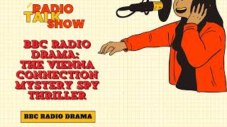 The Vienna Connection  Mystery Spy Thriller  BBC RADIO DRAMA [upl. by Niwre]