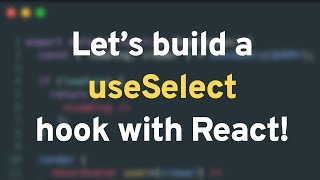 Lets build a useSelect hook with React Part 1 core [upl. by Dedric152]