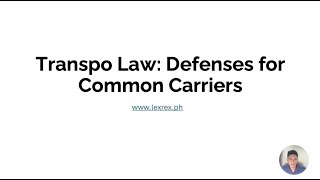 Transportation Law Lecture Philippines Defenses of Common Carriers in Carriage of Passengers [upl. by Vijnas255]