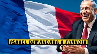 Israel quiere DEMANDAR a Francia [upl. by Ait]