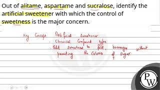 Out of alitame aspartame and sucralose identify the artificial sweetener with which the contro [upl. by Aleece]