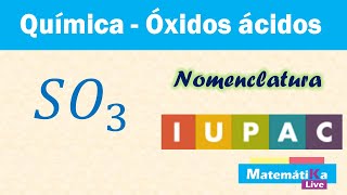 Óxidos Ácidos o Anhídridos SO3  Nomenclatura IUPAC o sistemática [upl. by Geilich]