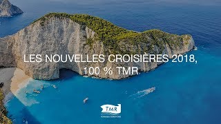 Découvrez les nouvelles croisières 2018 100  TMR [upl. by Barbaresi]