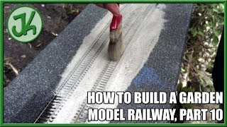 How To Build A Garden Model Railway part 10 Outdoor Ballasting [upl. by Violante271]