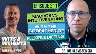 Flexible Dieting vs Intuitive Eating Better for Fat Loss with Dr Joe Klemczewski  Ep 211 [upl. by Eiddal239]