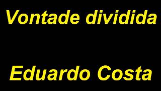 Vontade dividida – Eduardo Costa Part Ralf Playback  Menos 1 Tom [upl. by Poll332]