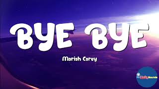 Bye Bye Lyrics  Mariah Carey [upl. by Kimber]