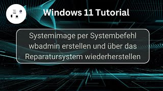 Windows11 Systemimage per Systembefehl dbadmin erstellen und wiederherstellen Win 11 Tutorial [upl. by Esmond]