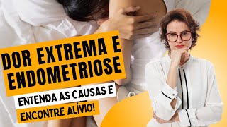 ENTENDA o MOTIVO da DOR EXTREMA causada pela ENDOMETRIOSE  Dra Graciela Morgado [upl. by Cod]