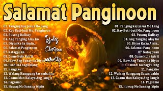 Best Tagalog Christian Songs Collection 🙏💕 2024 Tagalog Last Morning Praise and Worship Songs [upl. by Kcirdnekel]