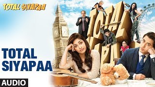 Asha Total Siyapaa Full Song Audio  Ali Zafar Yaami Gautam Anupam Kher Kirron Kher [upl. by Doig610]