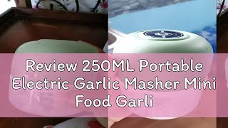 Review 250ML Portable Electric Garlic Masher Mini Food Garlic Vegetable Grinder Chopper Mincer Crus [upl. by Hedva555]