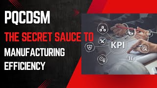 PQCDSM The Secret Sauce to Manufacturing Efficiency [upl. by Reger]