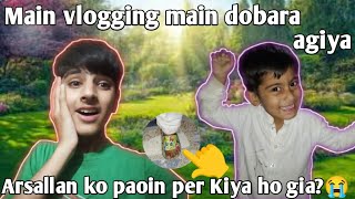 Main vlogging main dobara agiya😊  I am back in vlogging😊  Arsallan ko kia hogiya😱 [upl. by Edroi]