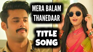 Mera Balam Thanedaar Title Song  Ep 50 33 1 From Promo [upl. by Autry]