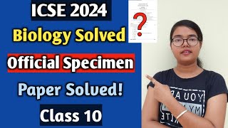 ICSE 2024 Official Specimen Paper Solved for Biology  Class 10 ICSE [upl. by Nnaitsirhc987]