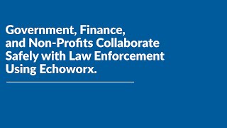 Securely Communicate with Law Enforcement Using Echoworx [upl. by Joycelin]