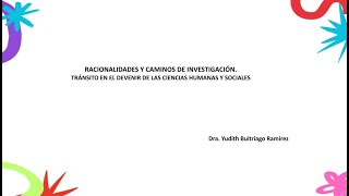 RACIONALIDADES Y CAMINOS DE INVESTIGACIÓN [upl. by Kalagher]