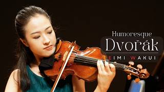 Dvořák Humoresque  Violin｜Eimi Wakui [upl. by Airdnassac620]