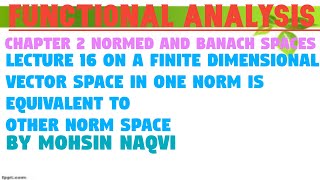 lec16 th on a finite dimensional vector space any norm is equivalent to another norm in Urdu Hindi [upl. by Faber5]