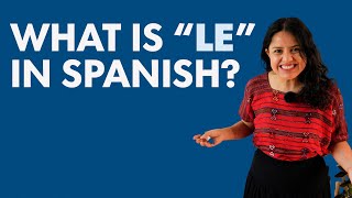 quotLEquot in Spanish Why when and how to use it [upl. by Poock543]