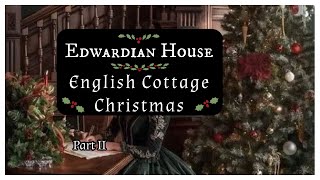 An Edwardian Christmas Country Cottage Part II Vintage thriftedchristmas cozycottage [upl. by Ydieh]