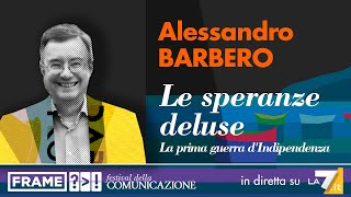 Alessandro Barbero  Le speranze deluse La prima guerra dIndipendenza [upl. by Mella]