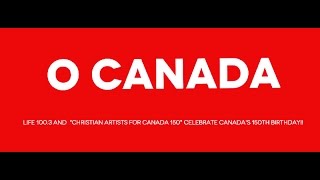 O Canada CHRISTIAN ARTISTS FOR CANADA 150 Official Video [upl. by Gehman]