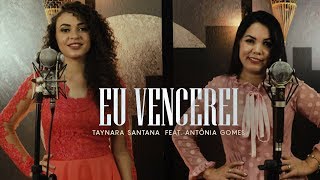 Taynara Santana  Eu Vencerei  Ft Antônia Gomes Clipe Oficial [upl. by Court]