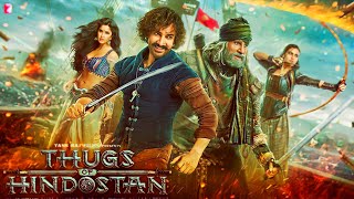 Thugs Of Hindostan Full Movie  Amir Khan  Amitabh Bachchan  Katrina Kaif  Facts and Review [upl. by Ardnahsal]