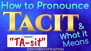 How to Pronounce Tacit and What it Means [upl. by Hadlee201]