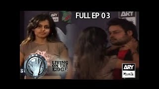 LIVING ON THE EDGE  Full Episode 03  ARY Musik [upl. by Nandor210]