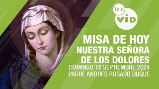 Misa de hoy ⛪ Domingo 15 Septiembre de 2024 Nuestra Señora de los Dolores TeleVID MisaDeHoy Misa [upl. by Brey302]