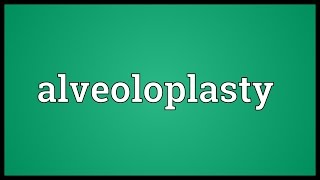 Alveoloplasty Meaning [upl. by Shetrit]