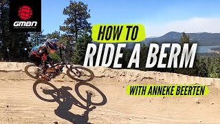 How To Ride A Berm On A Mountain Bike  Pro Cornering Skills With Anneke Beerten [upl. by Trisha]