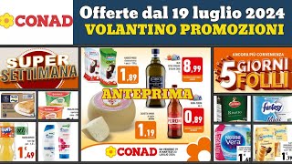 nuovo volantino CONAD dal 19 luglio 2024 ✅ anteprima 5 giorni folli 🔥 Super offerte e promozioni [upl. by Nednal]