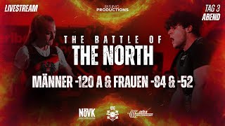 THE BATTLE OF THE NORTH 2024  TAG 3  MÄNNER 120kg A amp FRAUEN 84kg amp 52 [upl. by Fleck936]