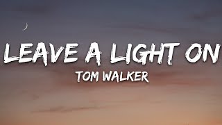 Tom Walker  Leave a Light On Lyrics [upl. by Poppy354]