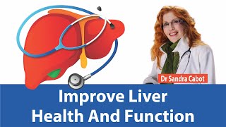 Improve Liver Function  How to Improve Liver Health  Fatty Liver Diet  DR SANDRA CABOT [upl. by Egduj]