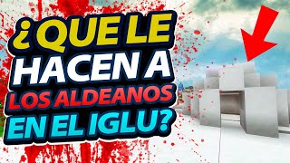 ¿Qué le HACEN A LOS ALDEANOS en el Iglú [upl. by Jaunita]