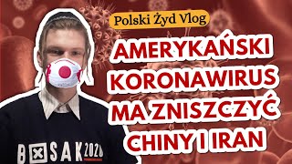 Koronawirus  Amerykańska Broń Biologiczna oraz początek Apokalipsy  Polski Żyd Vlog 21 [upl. by Emma42]