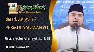 Sirah Nabawiyyah  4  PERMULAAN WAHYU   Ustadz Fadlan Fahamsyah Lc  MHI [upl. by Gosney990]