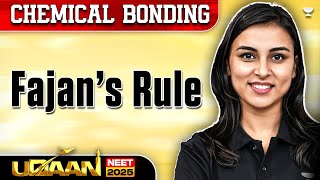 NEET 2025 UDAAN Chemical Bonding  Fajan’s Rule  Anushka Choudhary [upl. by Jerrilyn]