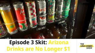 Unhinged Show Ep 3 Skit Arizona Drinks are No Longer 1 [upl. by Griggs842]