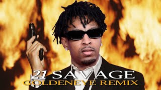 If 21 Savage was on the Goldeneye Pause Music [upl. by Gariepy]