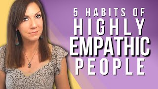 5 Habits of Highly Empathetic People [upl. by Llechtim]